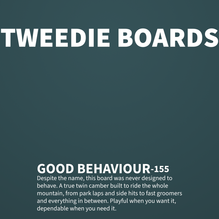 Dark teal product card with white text reading 'TWEEDIE BOARDS' vertically on the left and 'GOOD BEHAVIOUR-155' plus a descriptive paragraph on the right.